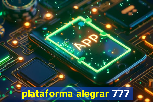 plataforma alegrar 777